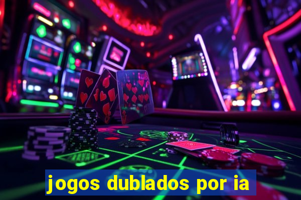 jogos dublados por ia